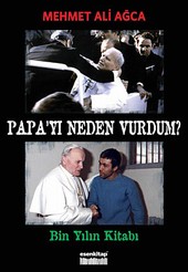 Papa'yı Neden Vurdum Mehmet Ali Ağca